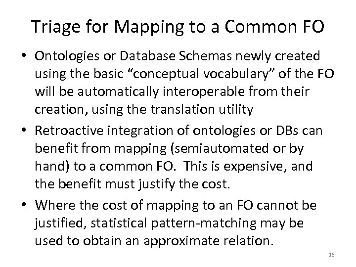 Triage for Mapping to a Common FO • Ontologies or Database Schemas newly created