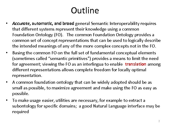 Outline • Accurate, automatic, and broad general Semantic Interoperability requires that different systems represent