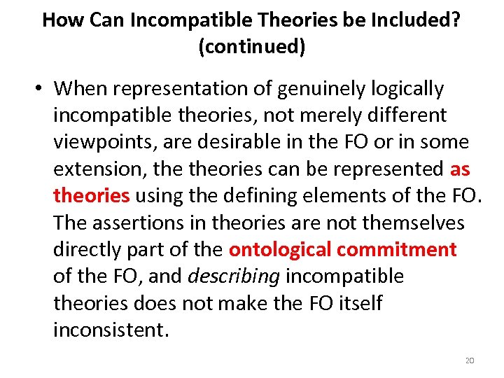 How Can Incompatible Theories be Included? (continued) • When representation of genuinely logically incompatible