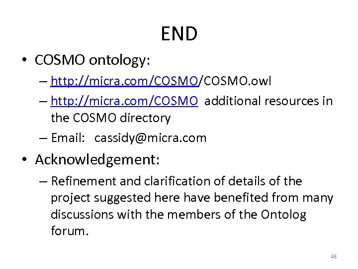 END • COSMO ontology: – http: //micra. com/COSMO. owl – http: //micra. com/COSMO additional