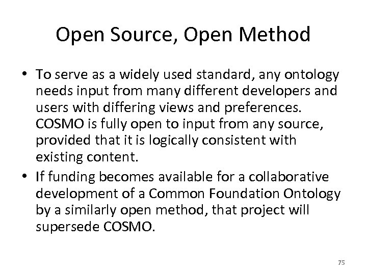 Open Source, Open Method • To serve as a widely used standard, any ontology