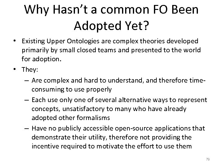 Why Hasn’t a common FO Been Adopted Yet? • Existing Upper Ontologies are complex