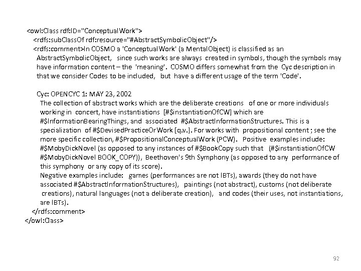  <owl: Class rdf: ID="Conceptual. Work"> <rdfs: sub. Class. Of rdf: resource="#Abstract. Symbolic. Object"/>
