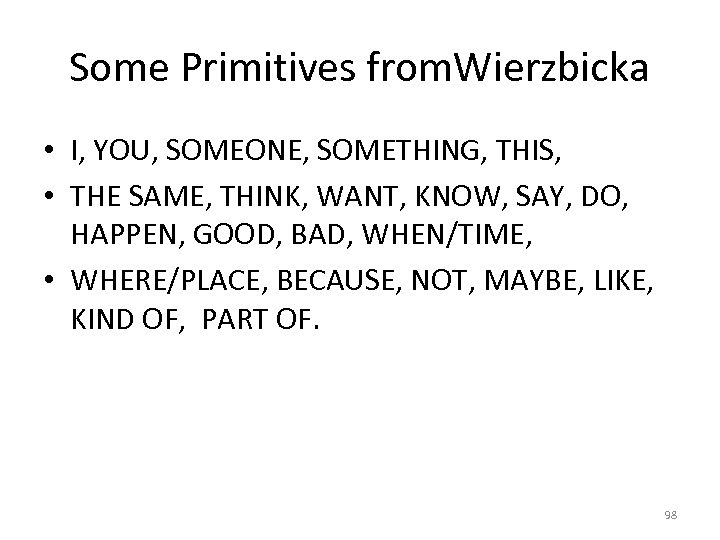 Some Primitives from. Wierzbicka • I, YOU, SOMEONE, SOMETHING, THIS, • THE SAME, THINK,