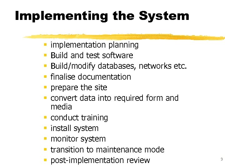 Implementing the System § § § implementation planning Build and test software Build/modify databases,