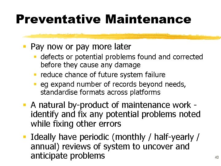 Preventative Maintenance § Pay now or pay more later § defects or potential problems