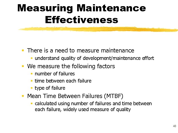 Measuring Maintenance Effectiveness § There is a need to measure maintenance § understand quality