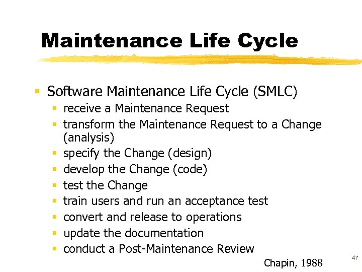 Maintenance Life Cycle § Software Maintenance Life Cycle (SMLC) § receive a Maintenance Request