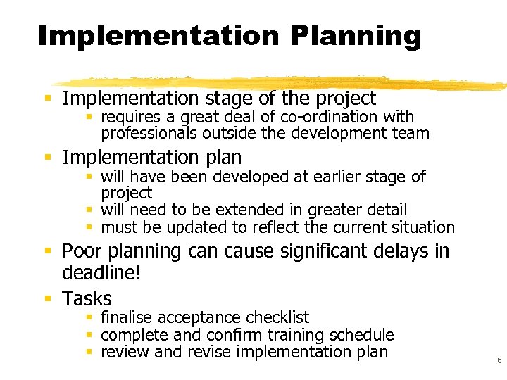 Implementation Planning § Implementation stage of the project § requires a great deal of