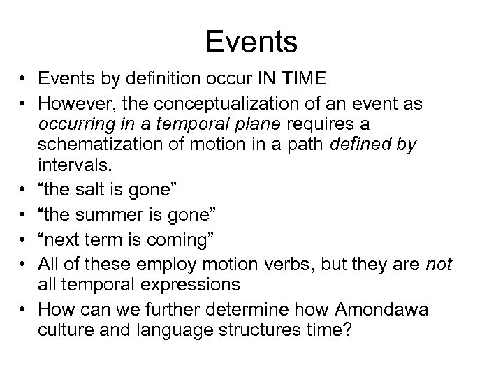 Events • Events by definition occur IN TIME • However, the conceptualization of an