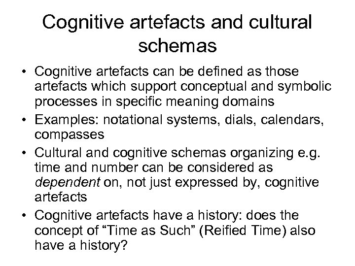 Cognitive artefacts and cultural schemas • Cognitive artefacts can be defined as those artefacts