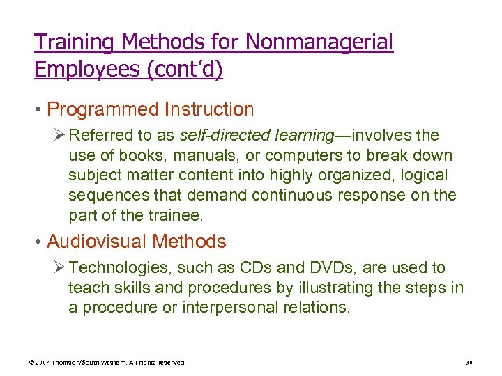 Training Methods for Nonmanagerial Employees (cont’d) • Programmed Instruction Ø Referred to as self-directed
