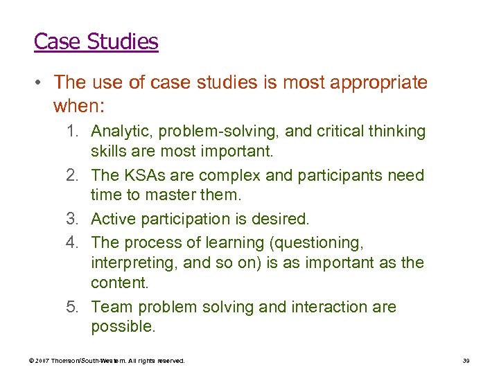 Case Studies • The use of case studies is most appropriate when: 1. Analytic,