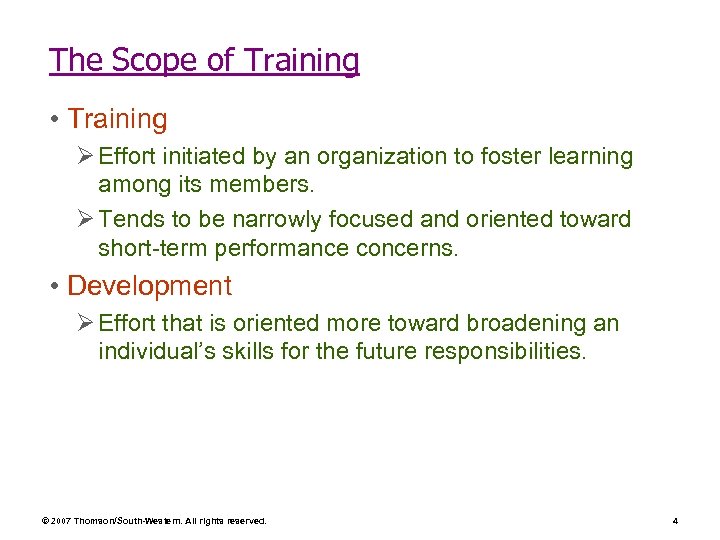 The Scope of Training • Training Ø Effort initiated by an organization to foster