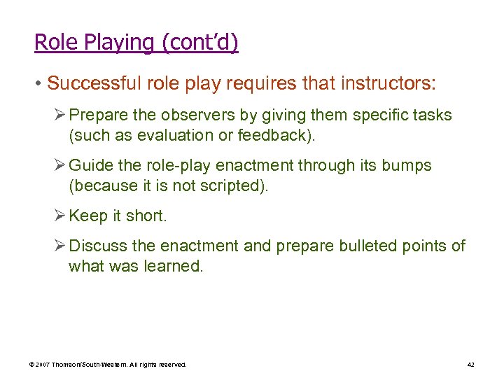 Role Playing (cont’d) • Successful role play requires that instructors: Ø Prepare the observers