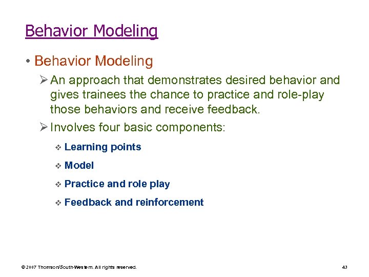 Behavior Modeling • Behavior Modeling Ø An approach that demonstrates desired behavior and gives