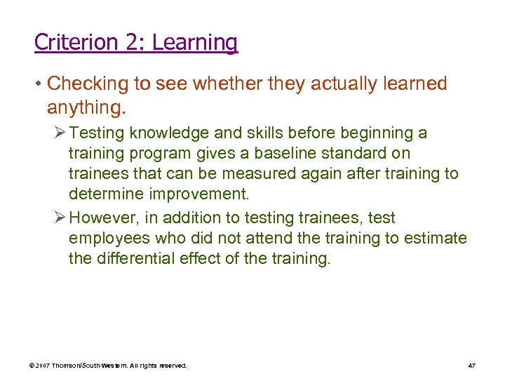 Criterion 2: Learning • Checking to see whether they actually learned anything. Ø Testing