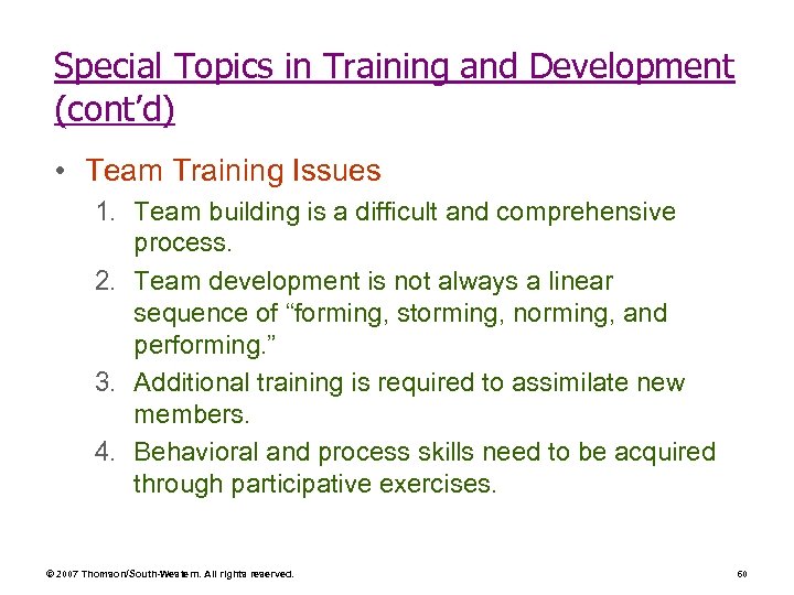Special Topics in Training and Development (cont’d) • Team Training Issues 1. Team building