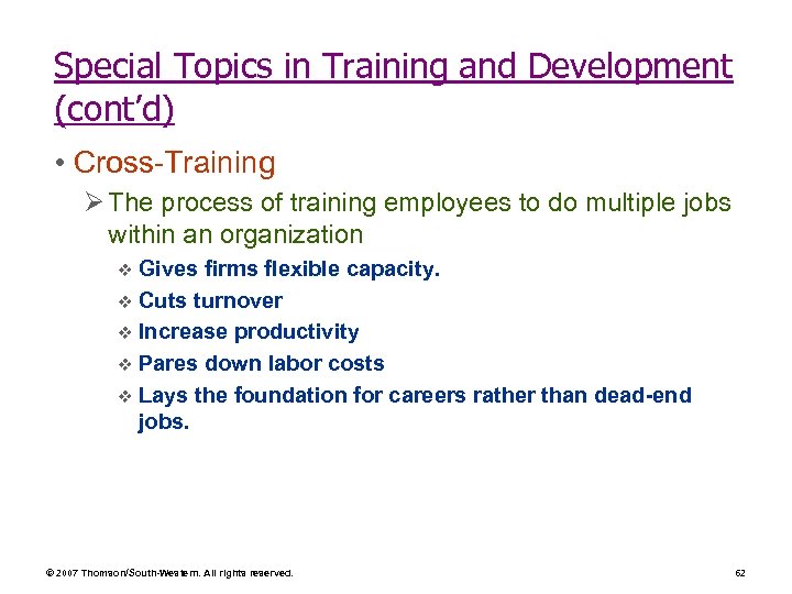 Special Topics in Training and Development (cont’d) • Cross-Training Ø The process of training