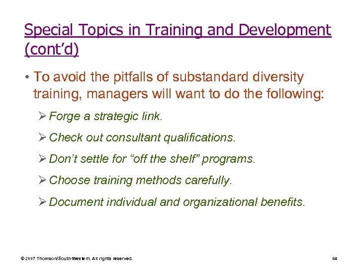 Special Topics in Training and Development (cont’d) • To avoid the pitfalls of substandard