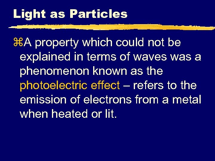 Light as Particles z. A property which could not be explained in terms of