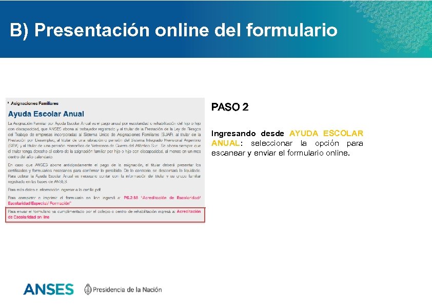 B) Presentación online del formulario PASO 2 Ingresando desde AYUDA ESCOLAR ANUAL: seleccionar la