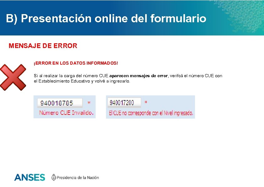 B) Presentación online del formulario MENSAJE DE ERROR ¡ERROR EN LOS DATOS INFORMADOS! Si