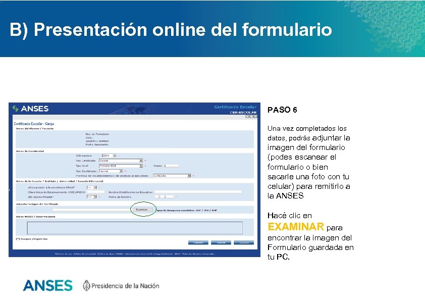 B) Presentación online del formulario PASO 6 Una vez completados los datos, podrás adjuntar