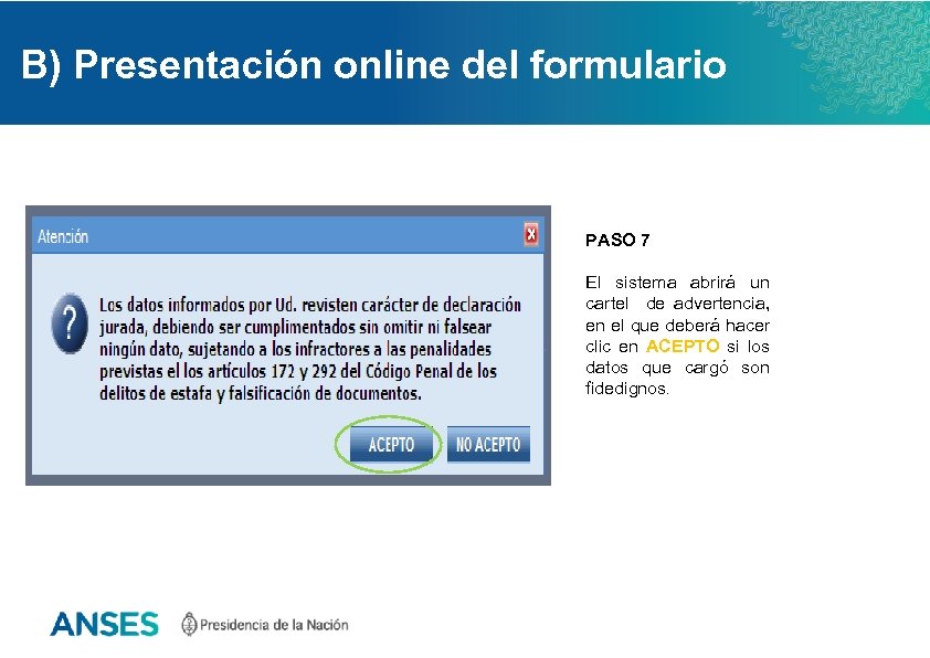 B) Presentación online del formulario PASO 7 El sistema abrirá un cartel de advertencia,