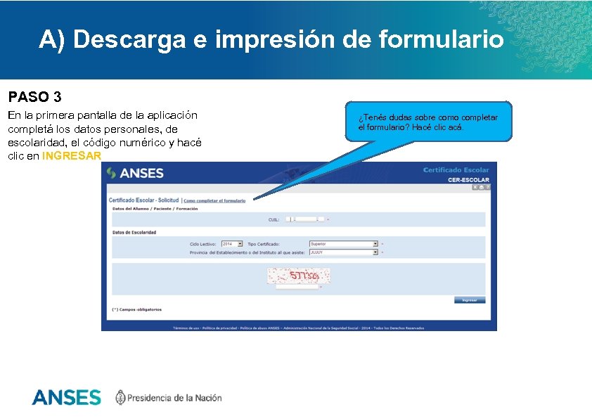 A) Descarga e impresión de formulario PASO 3 En la primera pantalla de la