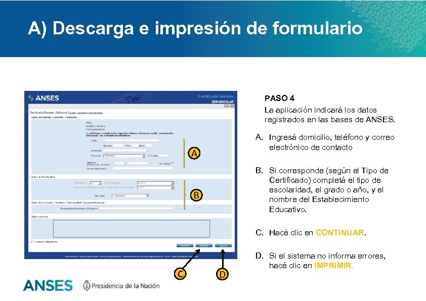 A) Descarga e impresión de formulario PASO 4 La aplicación indicará los datos registrados