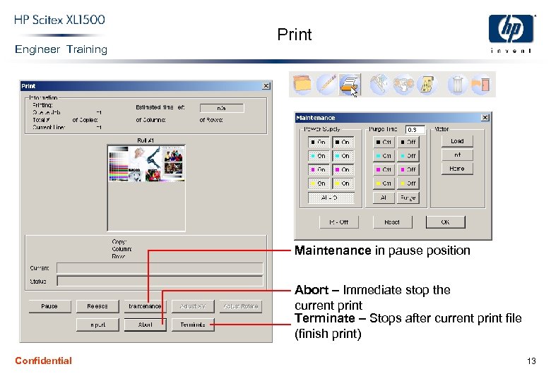 Engineer Training Print Maintenance in pause position Abort – Immediate stop the current print