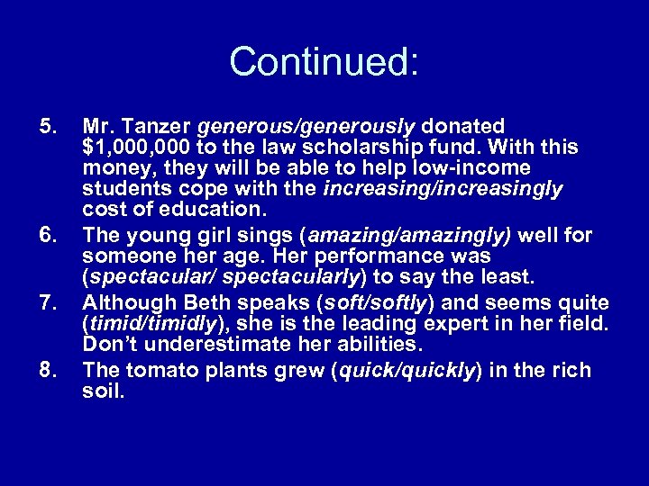 Continued: 5. 6. 7. 8. Mr. Tanzer generous/generously donated $1, 000 to the law