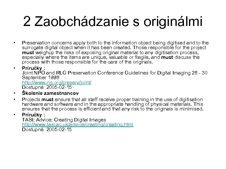 2 Zaobchádzanie s originálmi • • • Preservation concerns apply both to the information