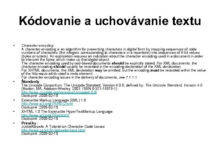Kódovanie a uchovávanie textu • • • Character encoding A character encoding is an
