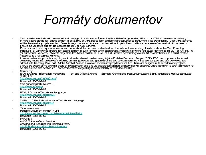 Formáty dokumentov • • Text based content should be created and managed in a