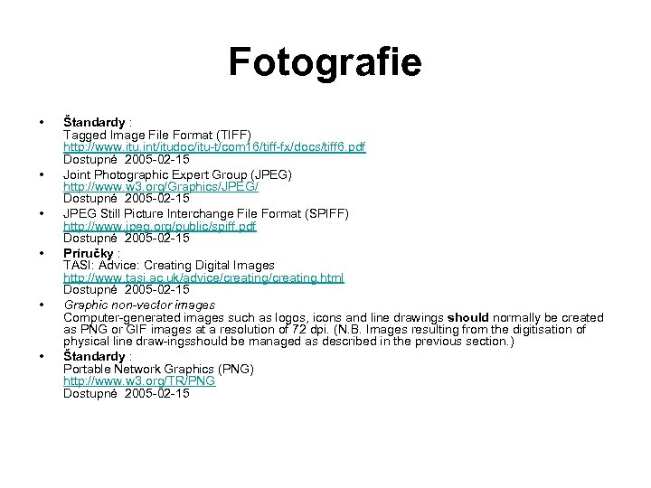 Fotografie • • • Štandardy : Tagged Image File Format (TIFF) http: //www. itu.