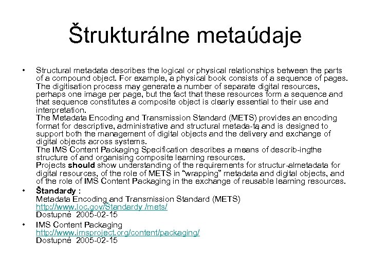 Štrukturálne metaúdaje • • • Structural metadata describes the logical or physical relationships between
