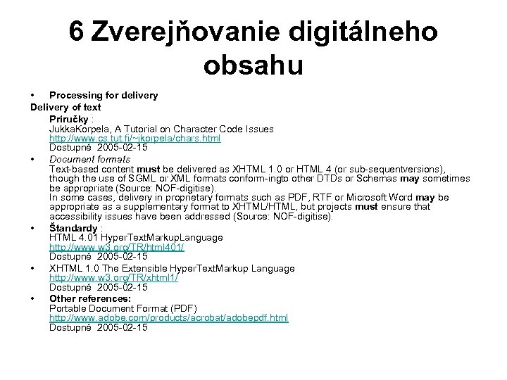 6 Zverejňovanie digitálneho obsahu • Processing for delivery Delivery of text Príručky : Jukka.