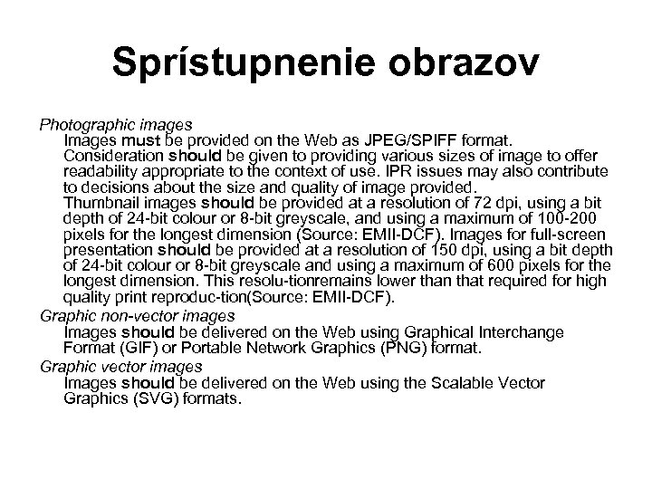 Sprístupnenie obrazov Photographic images Images must be provided on the Web as JPEG/SPIFF format.