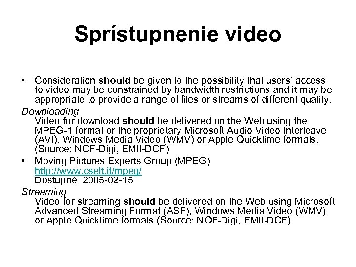 Sprístupnenie video • Consideration should be given to the possibility that users’ access to