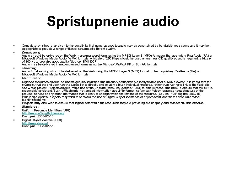 Sprístupnenie audio • • Consideration should be given to the possibility that users’ access