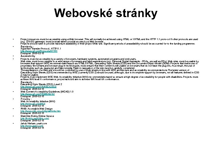 Webovské stránky • • • Project resources must be accessible using a Web browser.