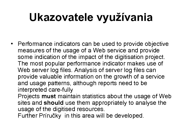 Ukazovatele využívania • Performance indicators can be used to provide objective measures of the