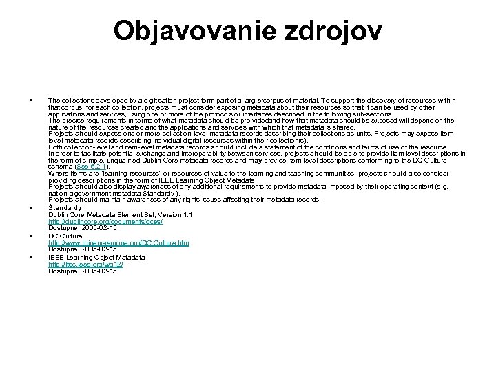 Objavovanie zdrojov • • The collections developed by a digitisation project form part of