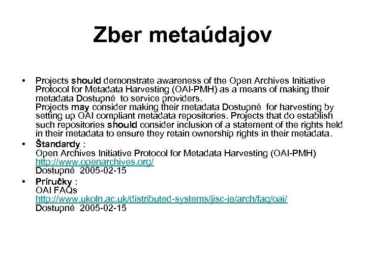 Zber metaúdajov • • • Projects should demonstrate awareness of the Open Archives Initiative