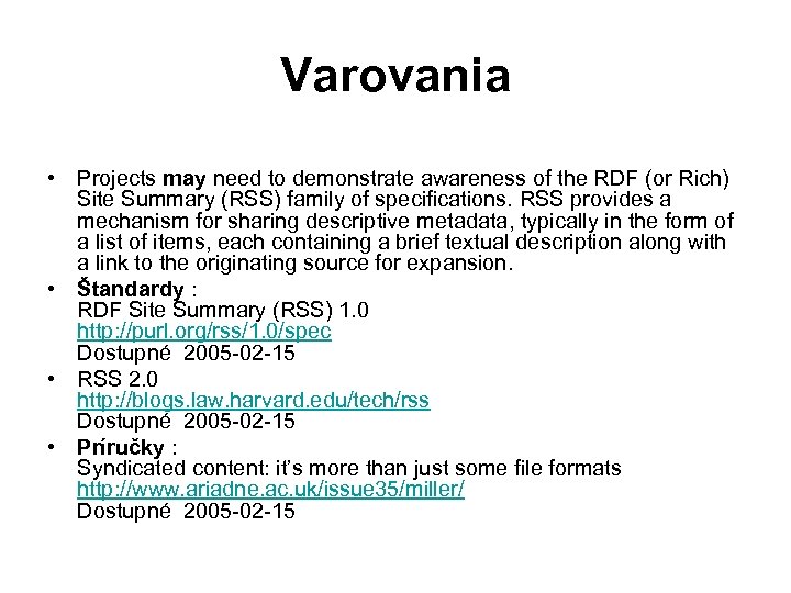 Varovania • Projects may need to demonstrate awareness of the RDF (or Rich) Site