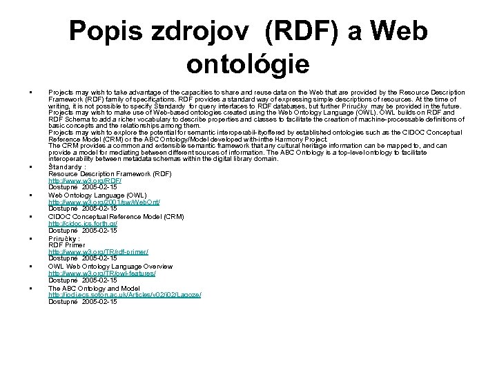 Popis zdrojov (RDF) a Web ontológie • • Projects may wish to take advantage