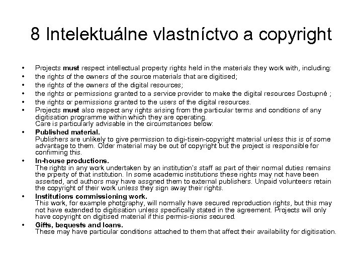 8 Intelektuálne vlastníctvo a copyright • • • Projects must respect intellectual property rights