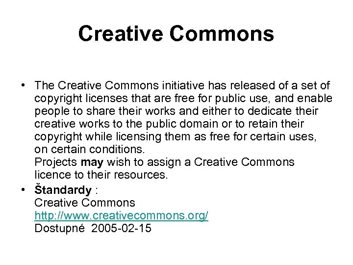 Creative Commons • The Creative Commons initiative has released of a set of copyright